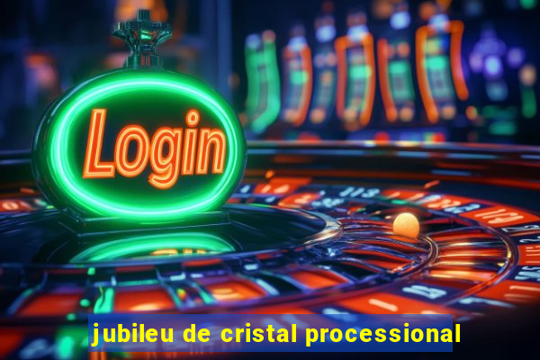 jubileu de cristal processional